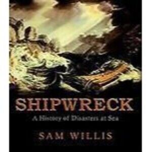 Shipwreck: A History of Disasters at - 9781847244505, hardcover, Sam Willis, new